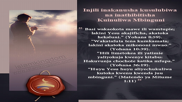 Injili inakanusha kusulubiwa na inathibitisha Kuinuliwa Mbinguni.